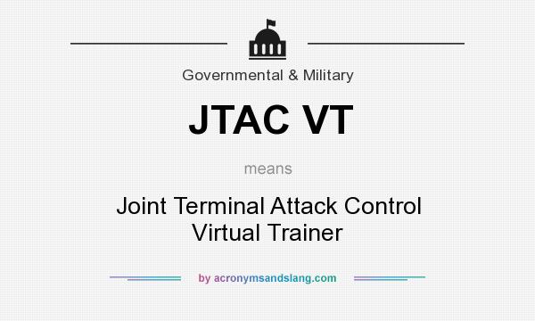 What does JTAC VT mean? It stands for Joint Terminal Attack Control Virtual Trainer