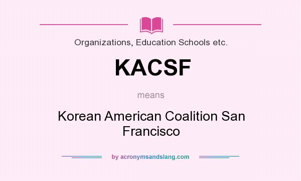 What does KACSF mean? It stands for Korean American Coalition San Francisco