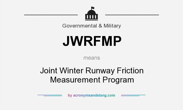 What does JWRFMP mean? It stands for Joint Winter Runway Friction Measurement Program