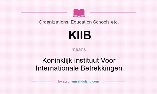 What does KIIB mean? It stands for Koninklijk Instituut Voor Internationale Betrekkingen
