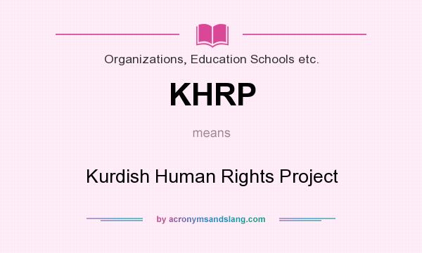 What does KHRP mean? It stands for Kurdish Human Rights Project