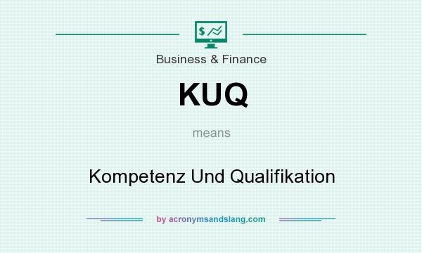 What does KUQ mean? It stands for Kompetenz Und Qualifikation
