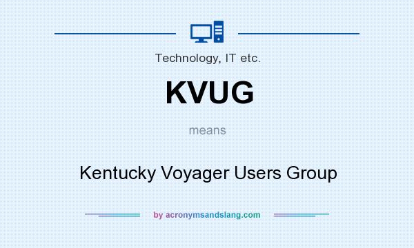 What does KVUG mean? It stands for Kentucky Voyager Users Group