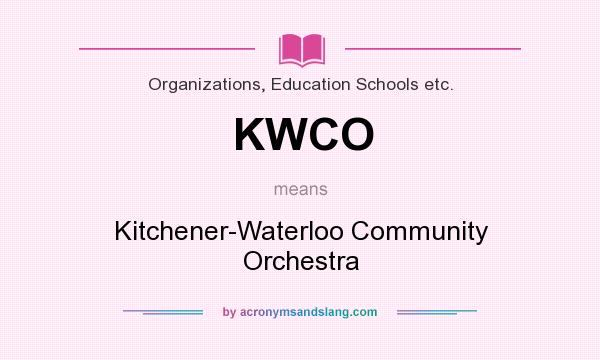 What does KWCO mean? It stands for Kitchener-Waterloo Community Orchestra