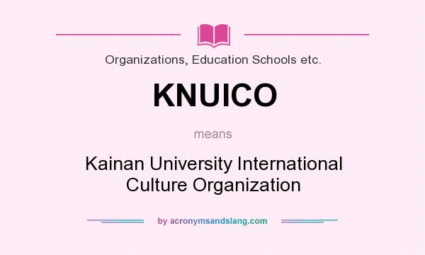 What does KNUICO mean? It stands for Kainan University International Culture Organization