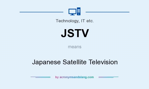 What does JSTV mean? It stands for Japanese Satellite Television