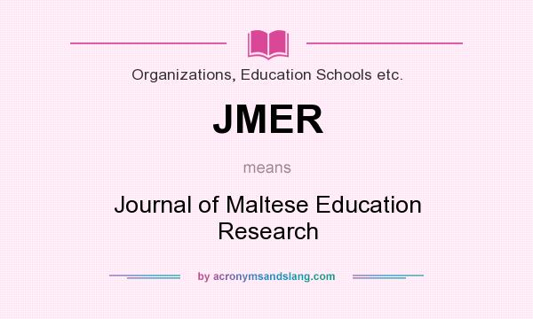 What does JMER mean? It stands for Journal of Maltese Education Research