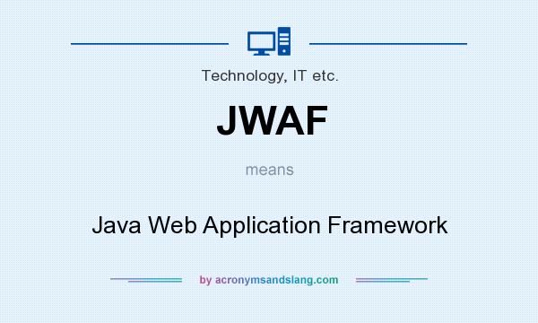 What does JWAF mean? It stands for Java Web Application Framework