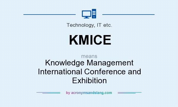 What does KMICE mean? It stands for Knowledge Management International Conference and Exhibition