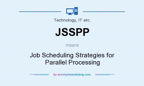 What does JSSPP mean? It stands for Job Scheduling Strategies for Parallel Processing