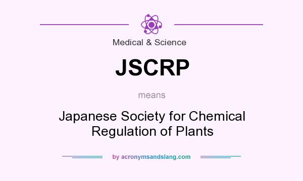 What does JSCRP mean? It stands for Japanese Society for Chemical Regulation of Plants