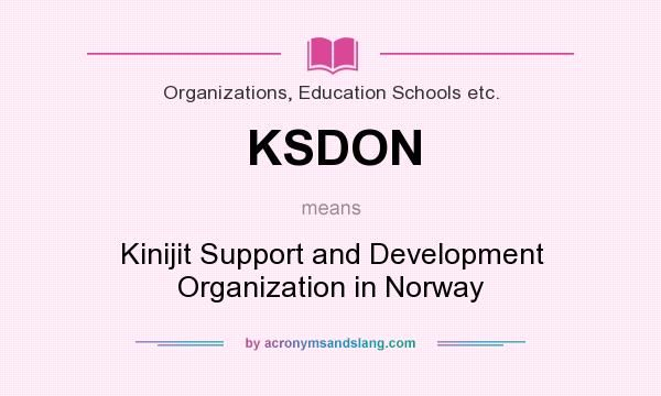 What does KSDON mean? It stands for Kinijit Support and Development Organization in Norway