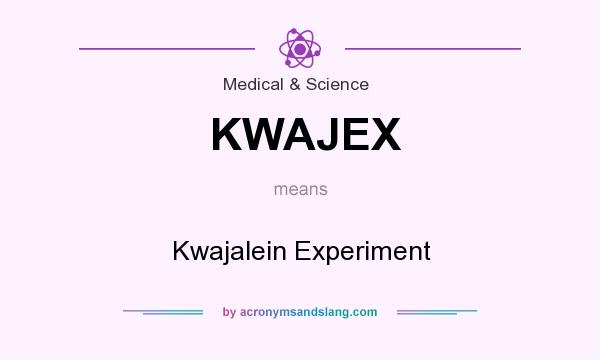 What does KWAJEX mean? It stands for Kwajalein Experiment