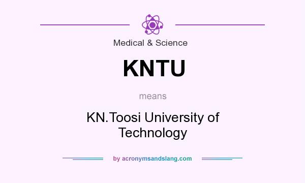 What does KNTU mean? It stands for KN.Toosi University of Technology