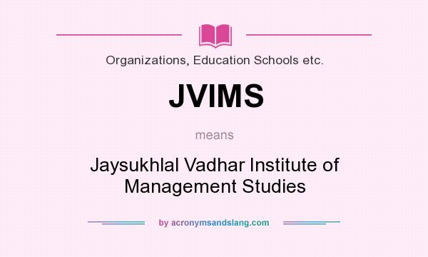 What does JVIMS mean? It stands for Jaysukhlal Vadhar Institute of Management Studies