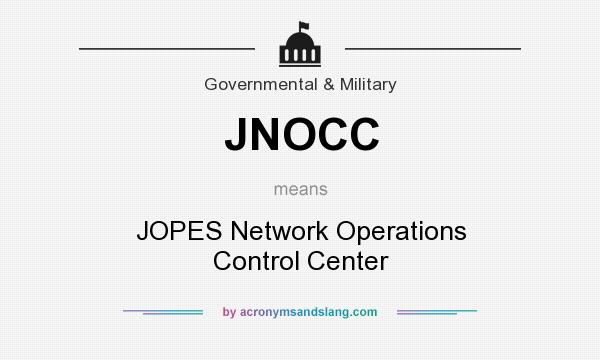 What does JNOCC mean? It stands for JOPES Network Operations Control Center