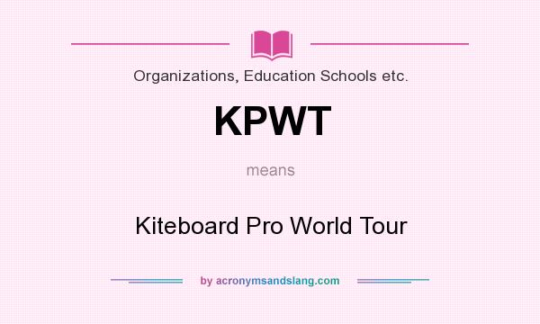 What does KPWT mean? It stands for Kiteboard Pro World Tour