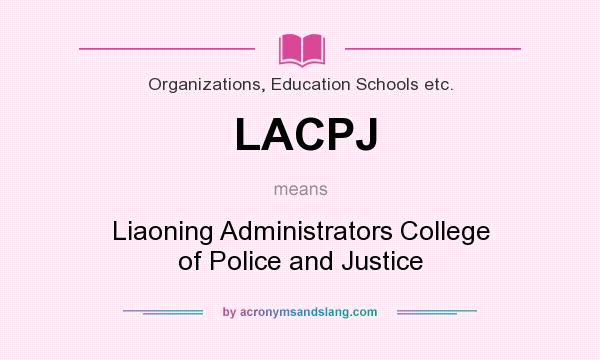 What does LACPJ mean? It stands for Liaoning Administrators College of Police and Justice