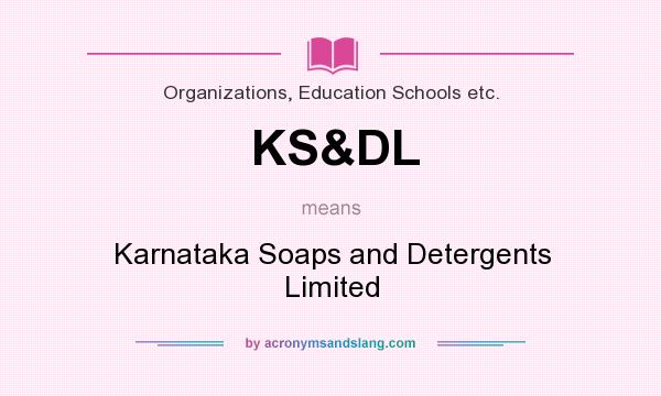 What does KS&DL mean? It stands for Karnataka Soaps and Detergents Limited