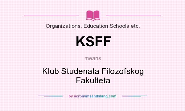 What does KSFF mean? It stands for Klub Studenata Filozofskog Fakulteta