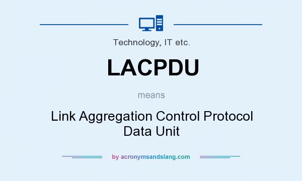 What does LACPDU mean? It stands for Link Aggregation Control Protocol Data Unit