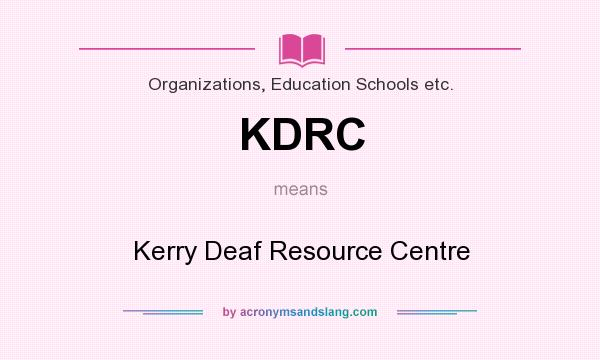 What does KDRC mean? It stands for Kerry Deaf Resource Centre
