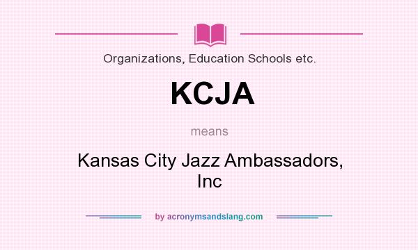 What does KCJA mean? It stands for Kansas City Jazz Ambassadors, Inc