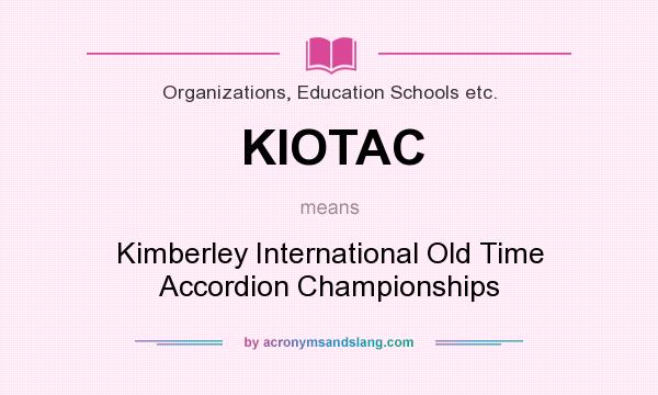 What does KIOTAC mean? It stands for Kimberley International Old Time Accordion Championships