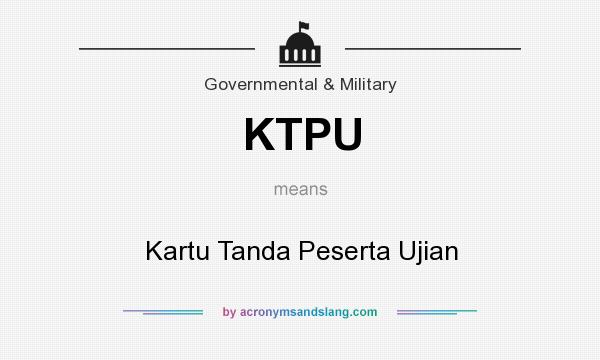 What does KTPU mean? It stands for Kartu Tanda Peserta Ujian