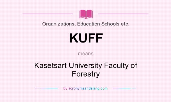 What does KUFF mean? It stands for Kasetsart University Faculty of Forestry