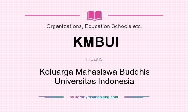 What does KMBUI mean? It stands for Keluarga Mahasiswa Buddhis Universitas Indonesia