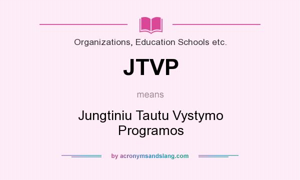 What does JTVP mean? It stands for Jungtiniu Tautu Vystymo Programos