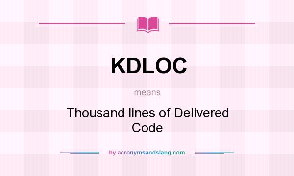 What does KDLOC mean? It stands for Thousand lines of Delivered Code