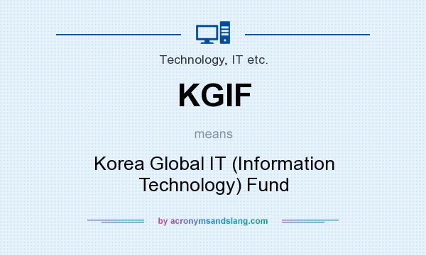 What does KGIF mean? It stands for Korea Global IT (Information Technology) Fund