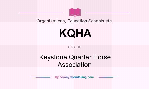 What does KQHA mean? It stands for Keystone Quarter Horse Association