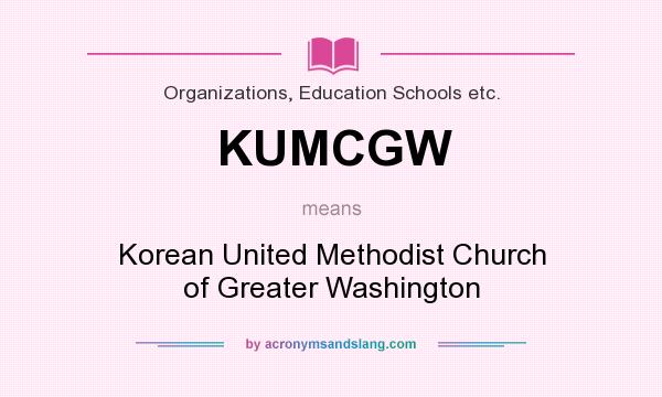 What does KUMCGW mean? It stands for Korean United Methodist Church of Greater Washington