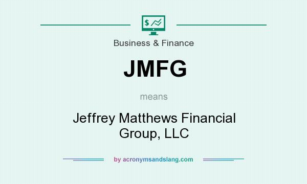 What does JMFG mean? It stands for Jeffrey Matthews Financial Group, LLC