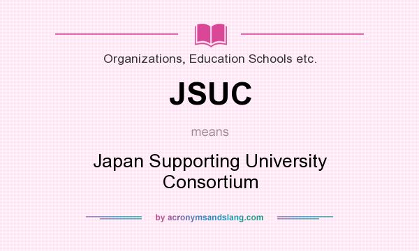 What does JSUC mean? It stands for Japan Supporting University Consortium