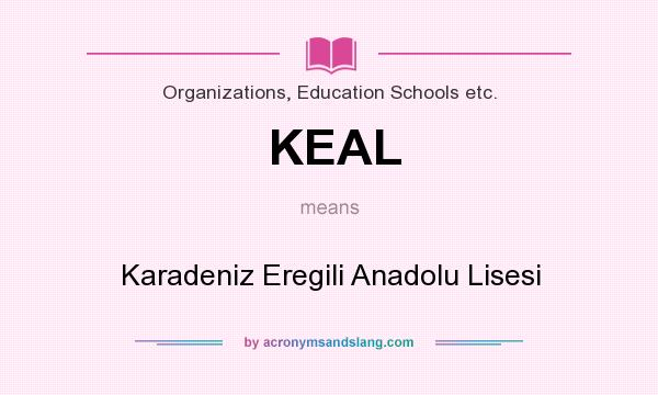 What does KEAL mean? It stands for Karadeniz Eregili Anadolu Lisesi