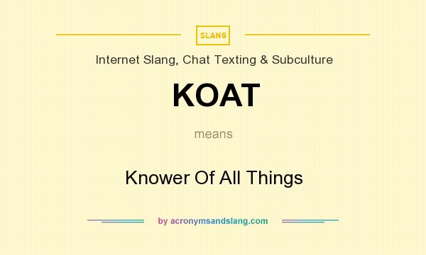 What does KOAT mean? It stands for Knower Of All Things