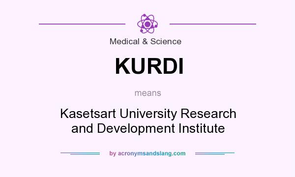 What does KURDI mean? It stands for Kasetsart University Research and Development Institute
