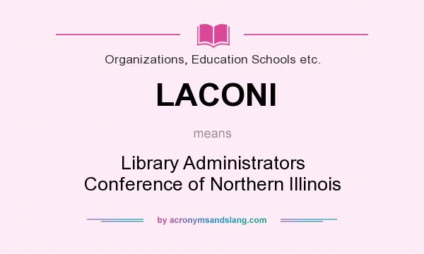 What does LACONI mean? It stands for Library Administrators Conference of Northern Illinois