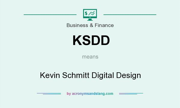 What does KSDD mean? It stands for Kevin Schmitt Digital Design