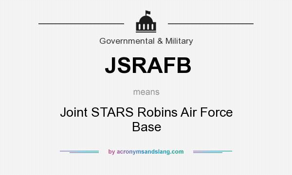 What does JSRAFB mean? It stands for Joint STARS Robins Air Force Base