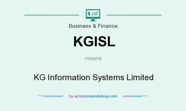 What does KGISL mean? It stands for KG Information Systems Limited