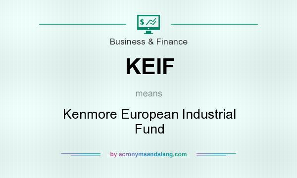 What does KEIF mean? It stands for Kenmore European Industrial Fund