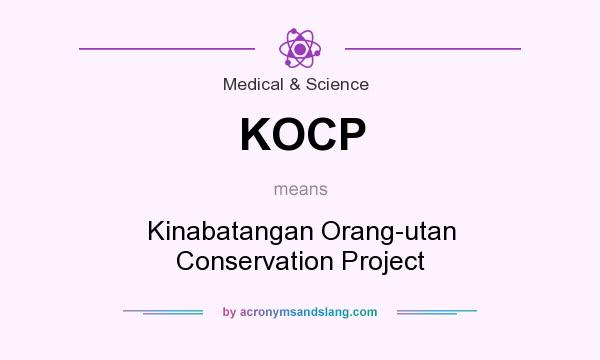 What does KOCP mean? It stands for Kinabatangan Orang-utan Conservation Project