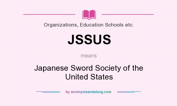 What does JSSUS mean? It stands for Japanese Sword Society of the United States