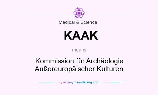 What does KAAK mean? It stands for Kommission für Archäologie Außereuropäischer Kulturen
