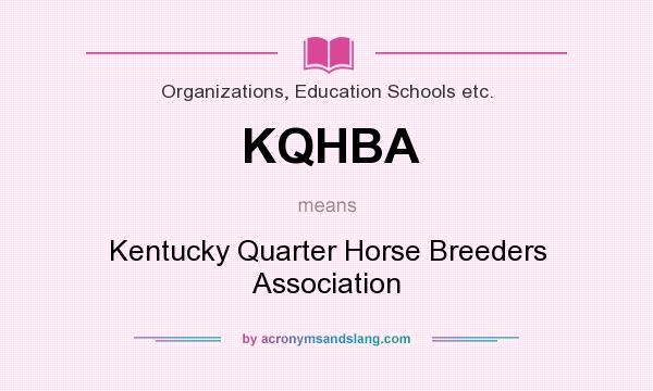 What does KQHBA mean? It stands for Kentucky Quarter Horse Breeders Association